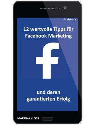 cover image of 12 wertvolle Tipps für Facebook Marketing und deren garantierten Erfolg